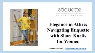 Elegance in Attire Navigating Etiquette with Short Kurtis for Women PPT