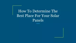 How To Determine The Best Place For Your Solar Panels