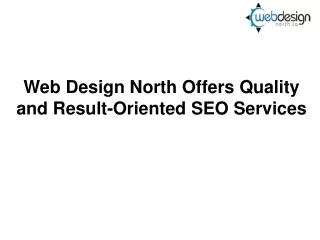 Web Design North Offers Quality and Result-Oriented SEO Services