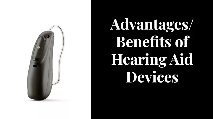 advantages benefits of hearing aid devices devices