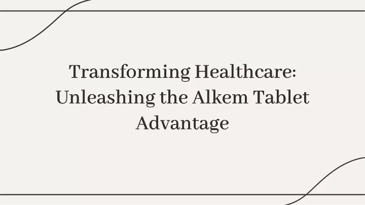 transforming healthcare unleashing the alkem