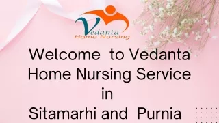 Avail of Home Nursing Service in Sitamarhi and Purnia by Vedanta at an affordable rate