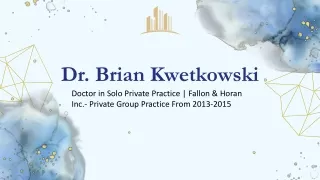 Dr. Brian Kwetkowski - A Proven Authority - Rhode Island