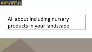 All about including nursery products in your landscape