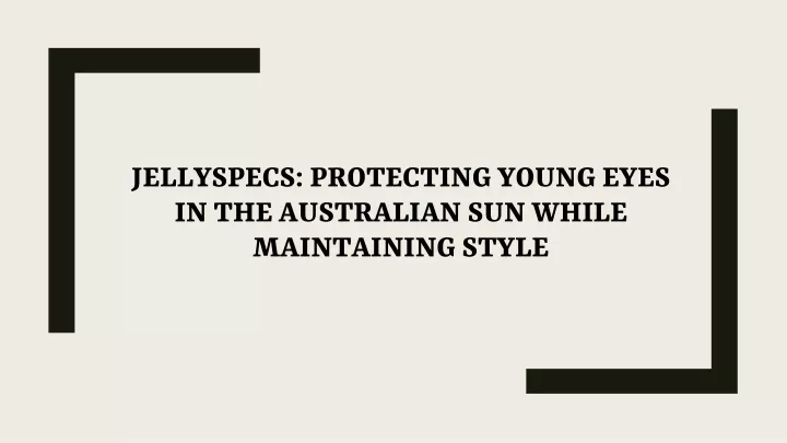 jellyspecs protecting young eyes in the australian sun while maintaining style