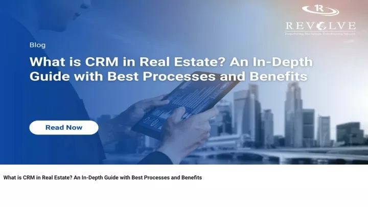 what is crm in real estate an in depth guide with