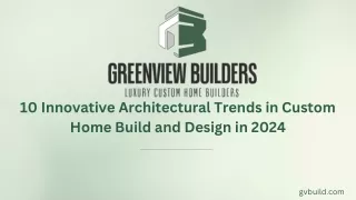 10 Innovative Architectural Trends in Custom Home Build and Design in 2024