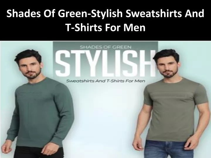 shades of green stylish sweatshirts and t shirts for men