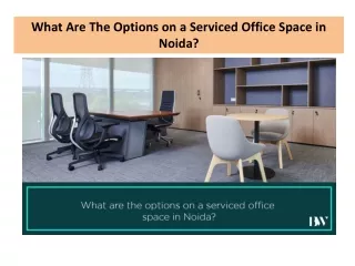 What Are The Options on a Serviced Office Space in Noida