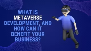 What is metaverse development, and how can it benefit your business