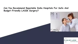 Can You Recommend Reputable India Hospitals For Safe And Budget-Friendly LASIK Surgery_