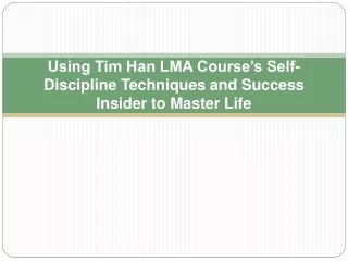 using tim han lma course s self discipline techniques and success insider to master life