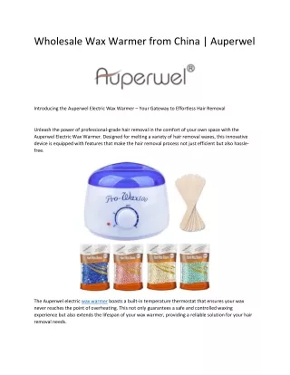 Wholesale Wax Warmer from China | Auperwel
