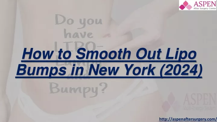 how to smooth out lipo bumps in new york 2024