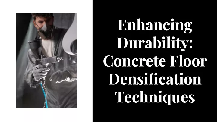 enhancing durability concrete floor densification