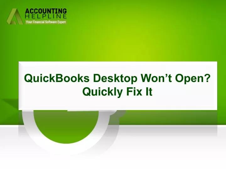 quickbooks desktop won t open quickly fix it