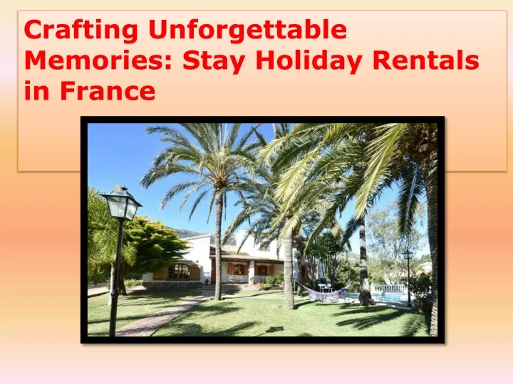 crafting unforgettable memories stay holiday