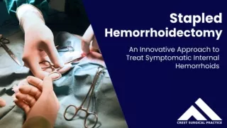 Stapled Hemorrhoidectomy: The New Standard in Hemorrhoid Care