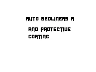 Auto Bedliners and Protective Coating