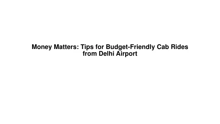 money matters tips for budget friendly cab rides from delhi airport