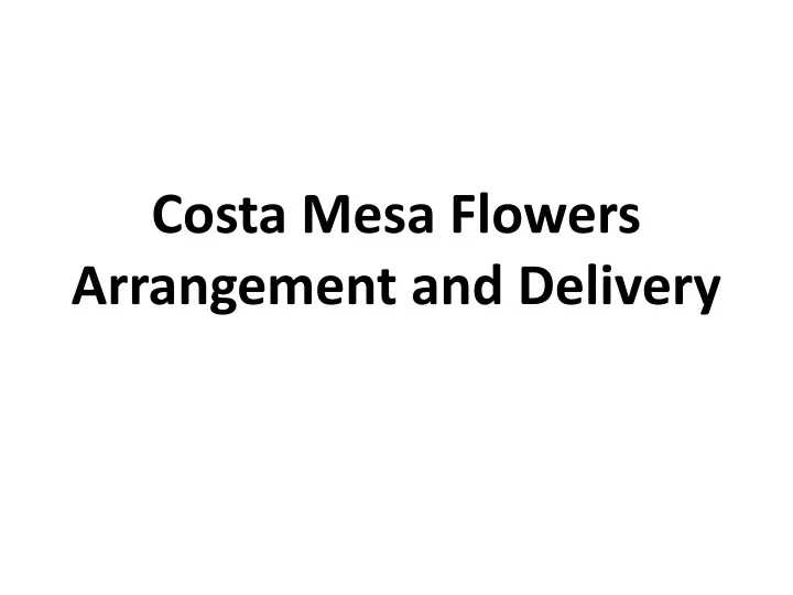 costa mesa flowers arrangement and delivery