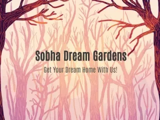 sobha dream gardens get your dream home with us