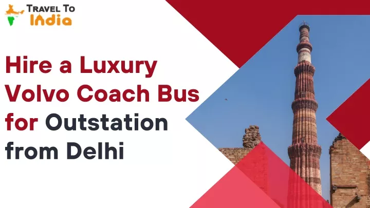 hire a luxury volvo coach bus for outstation from
