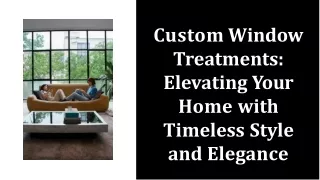 custom window treatments elevating your home with