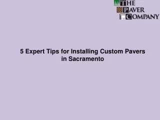 5 Expert Tips for Installing Custom Pavers in Sacramento