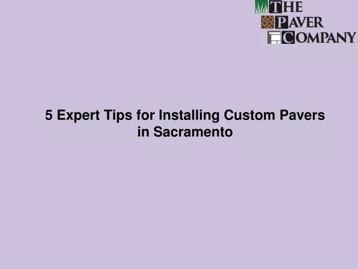 5 expert tips for installing custom pavers