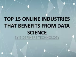 TOP 15 ONLINE INDUSTRIES THAT BENEFITS FROM DATA SCIENCE