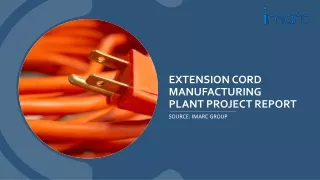 Extension Cord Manufacturing Plant Project Report 2024 By IMARC Group