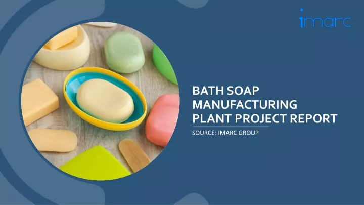 bath soap manufacturing plant project report