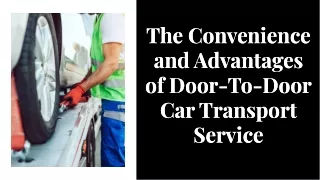 The Benefits Of Door-To-Door Car Shipping