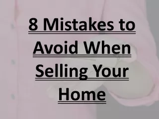 8 Mistakes to Avoid When Selling Your Home