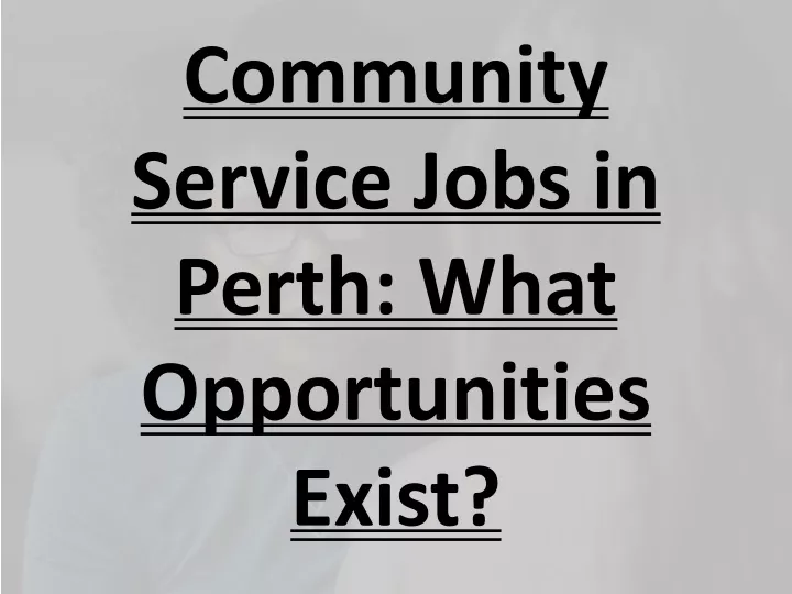 community service jobs in perth what opportunities exist