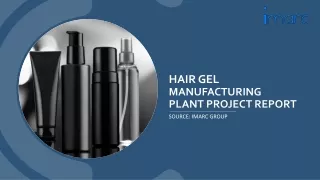 Hair Gel Manufacturing Plant Project Report