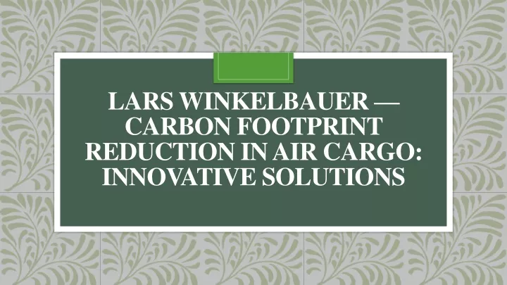 lars winkelbauer carbon footprint reduction in air cargo innovative solutions