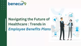 Navigating the Future of Healthcare Trends in Employee Benefits Plans