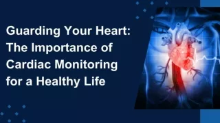 Guarding Your Heart The Importance of Cardiac Monitoring for a Healthy Life