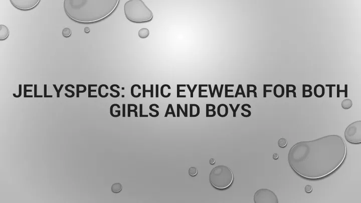 jellyspecs chic eyewear for both girls and boys