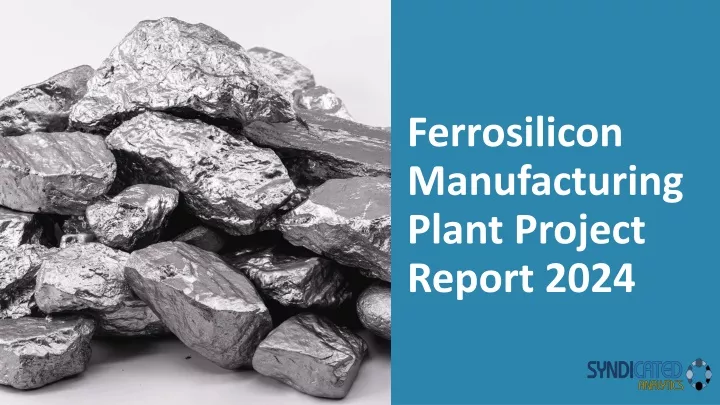 ferrosilicon manufacturing plant project report 2024