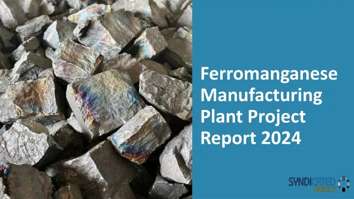 ferromanganese manufacturing plant project report 2024