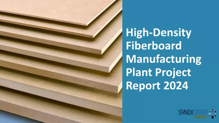 high density fiberboard manufacturing plant project report 2024