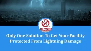 Only One Solution To Get Your Facility Protected From Lightning Damage