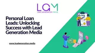 Personal Loan Leads: Unlocking Success with Lead Generation Media