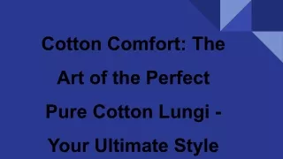 Cotton Comfort_ The Art of the Perfect Pure Cotton Lungi - Your Ultimate Style Guide!