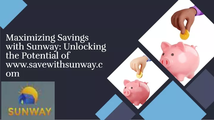 maximizing savings with sunway unlocking