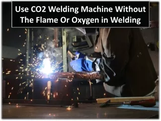 use co2 welding machine without the flame or oxygen in welding