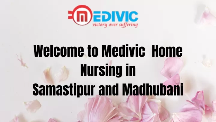 welcome to medivic home nursing in samastipur